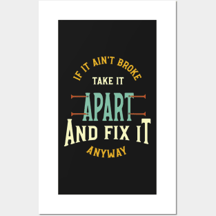 Funny Engineer Saying if It ain't Broke Fix It Posters and Art